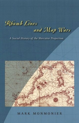 Rhumb Lines And Map Wars A Social History Of The Mercator Projection Mark Monmonier