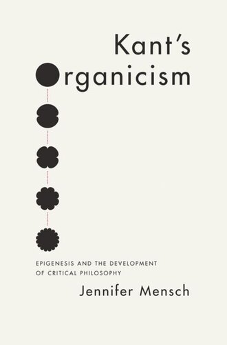 Kants Organicism Epigenesis And The Development Of Critical Philosophy Jennifer Mensch