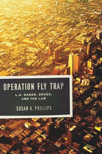 Operation Fly Trap L A Gangs Drugs And The Law Susan A Phillips