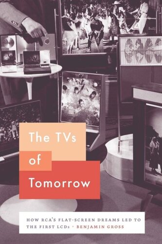 The Tvs Of Tomorrow How Rcas Flatscreen Dreams Led To The First Lcds Benjamin Gross