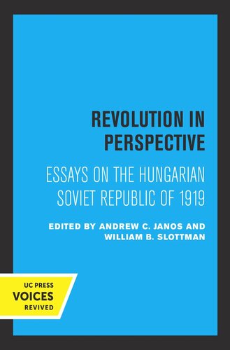 Revolution In Perspective Essays On The Hungarian Soviet Republic Reprint 2019 Andrew C Janos Editor William B Slottman Editor