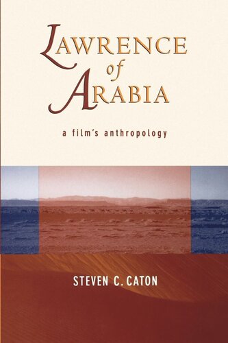 Lawrence Of Arabia A Films Anthropology Reprint 2019 Steven C Caton