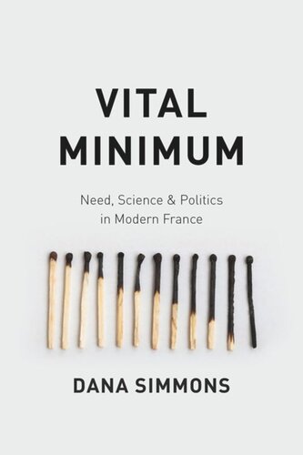 Vital Minimum Need Science And Politics In Modern France Dana Simmons