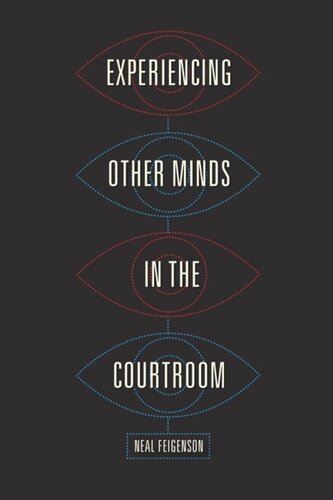 Experiencing Other Minds In The Courtroom Neal Feigenson