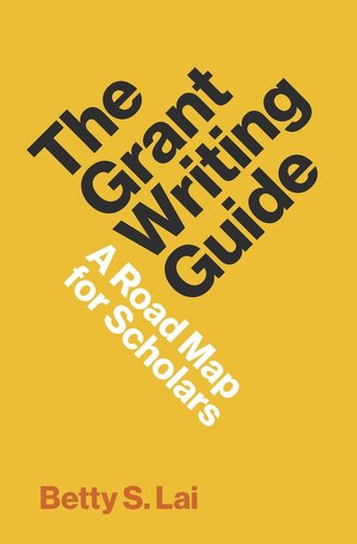 The Grant Writing Guide A Road Map For Scholars Betty Lai