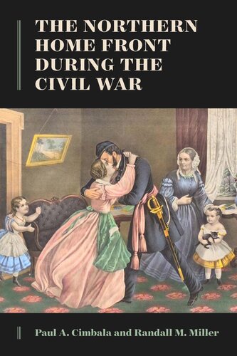 The Northern Home Front During The Civil War Paul A Cimbala Randall M Miller
