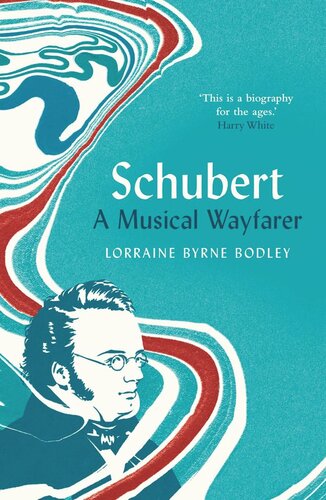 Schubert A Musical Wayfarer Lorraine Byrne Bodley