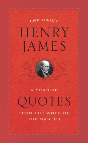 The Daily Henry James A Year Of Quotes From The Work Of The Master Henry James Michael Gorra