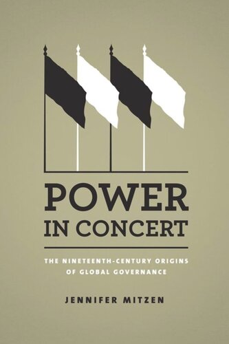 Power In Concert The Nineteenthcentury Origins Of Global Governance Jennifer Mitzen