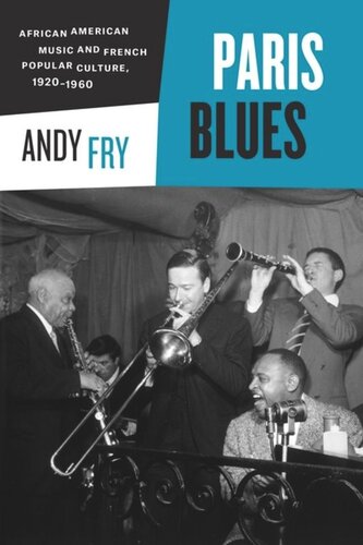Paris Blues African American Music And French Popular Culture 19201960 Andy Fry