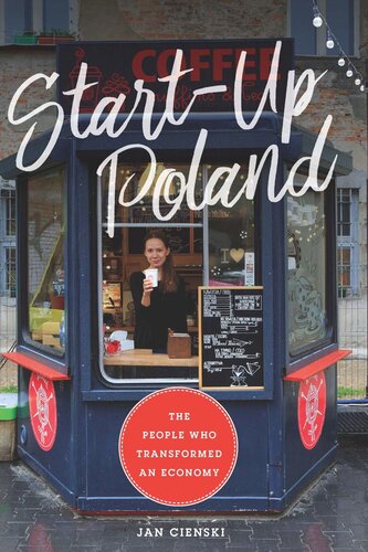 Startup Poland The People Who Transformed An Economy Jan Cienski