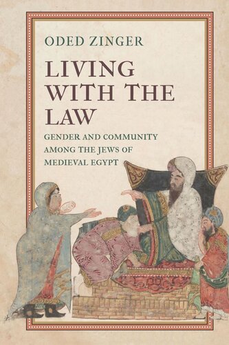 Living With The Law Gender And Community Among The Jews Of Medieval Egypt Oded Zinger
