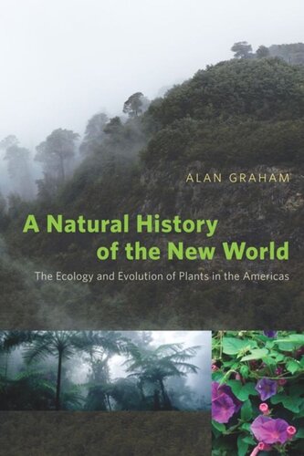 A Natural History Of The New World The Ecology And Evolution Of Plants In The Americas Alan Graham