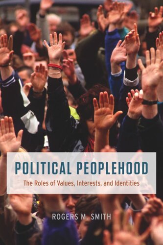 Political Peoplehood The Roles Of Values Interests And Identities Rogers M Smith