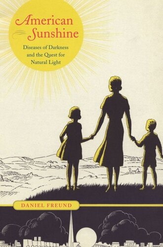 American Sunshine Diseases Of Darkness And The Quest For Natural Light Daniel Freund