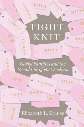 Tight Knit Global Families And The Social Life Of Fast Fashion Elizabeth L Krause