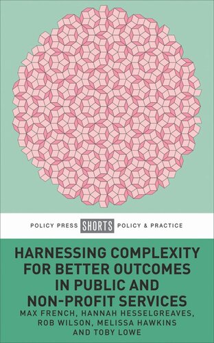 Harnessing Complexity For Better Outcomes In Public And Nonprofit Services Max French Hannah Hesselgreaves Rob Wilson Melissa Hawkins Toby Lowe