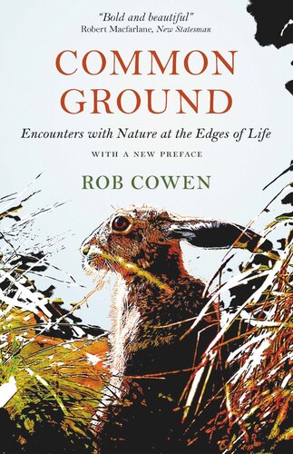 Common Ground Encounters With Nature At The Edges Of Life Rob Cowen