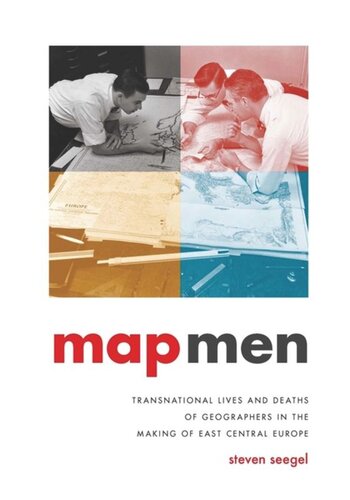 Map Men Transnational Lives And Deaths Of Geographers In The Making Of East Central Europe Steven Seegel