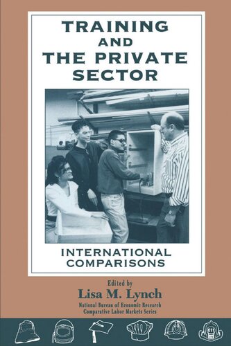 Training And The Private Sector International Comparisons Lisa M Lynch Editor