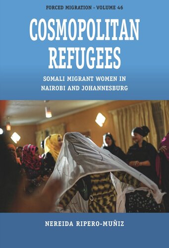 Cosmopolitan Refugees Somali Migrant Women In Nairobi And Johannesburg Nereida Riperomuiz