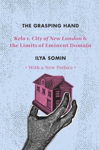 The Grasping Hand Kelo V City Of New London And The Limits Of Eminent Domain Ilya Somin