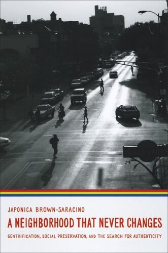 A Neighborhood That Never Changes Gentrification Social Preservation And The Search For Authenticity Japonica Brownsaracino