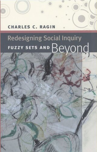 Redesigning Social Inquiry Fuzzy Sets And Beyond Charles C Ragin