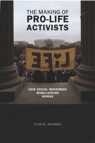 The Making Of Prolife Activists How Social Movement Mobilization Works Ziad W Munson