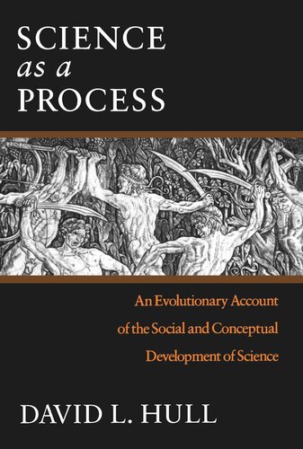 Science As A Process An Evolutionary Account Of The Social And Conceptual Development Of Science David L Hull