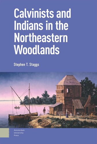 Calvinists And Indians In The Northeastern Woodlands Stephen Staggs