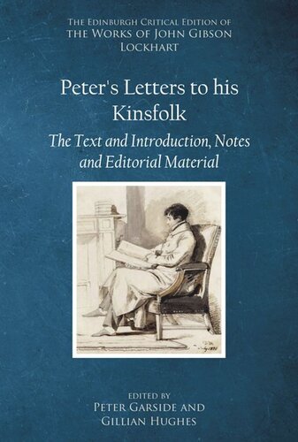 Peters Letters To His Kinsfolk The Text And Introduction Notes And Editorial Material John Gibson Lockhart Editor P D Garside Editor Gillian Hughes Editor