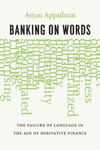 Banking On Words The Failure Of Language In The Age Of Derivative Finance Arjun Appadurai