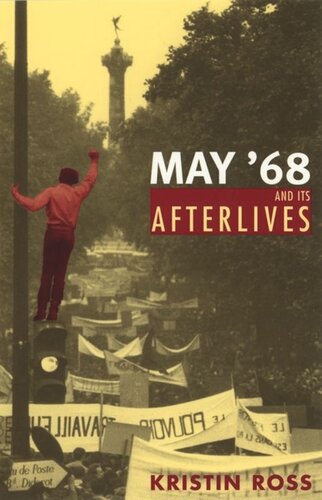 May 68 And Its Afterlives Kristin Ross