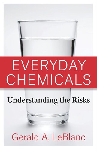 Everyday Chemicals Understanding The Risks Gerald A Leblanc