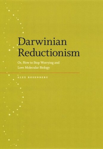 Darwinian Reductionism Or How To Stop Worrying And Love Molecular Biology Alexander Rosenberg