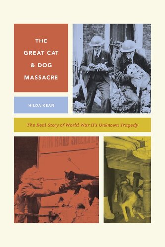The Great Cat And Dog Massacre The Real Story Of World War Twos Unknown Tragedy Hilda Kean