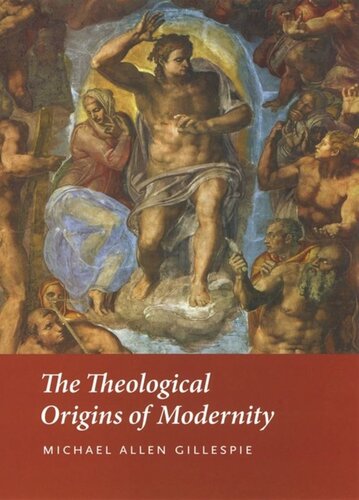The Theological Origins Of Modernity Michael Allen Gillespie