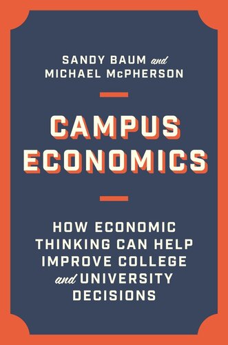 Campus Economics How Economic Thinking Can Help Improve College And University Decisions Sandy Baum Michael Mcpherson