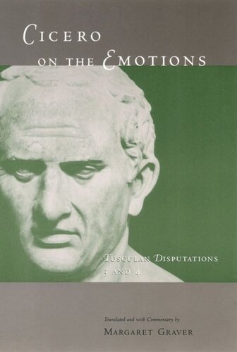 Cicero On The Emotions Tusculan Disputations 3 And 4 Marcus Tullius Cicero Translation And Commentary By Margaret Graver