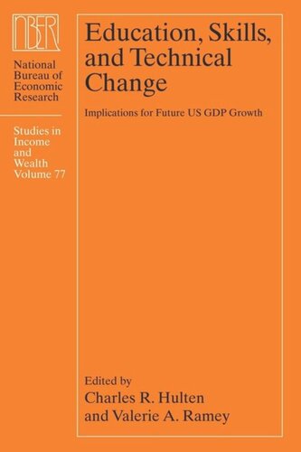 Education Skills And Technical Change Implications For Future Us Gdp Growth Charles R Hulten Editor Valerie A Ramey Editor
