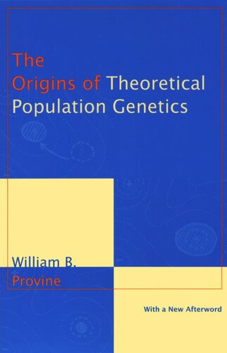 The Origins Of Theoretical Population Genetics With A New Afterword William B Provine