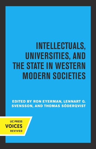 Intellectuals Universities And The State In Western Modern Societies Reprint 2019 Ron Eyerman Editor Lennart G Svensson Editor Thomas Sderqvist Editor