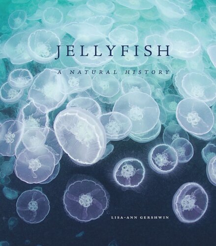 Jellyfish A Natural History Lisaann Gershwin