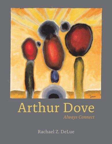 Arthur Dove Always Connect Rachael Z Delue