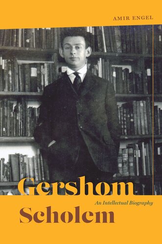 Gershom Scholem An Intellectual Biography Amir Engel