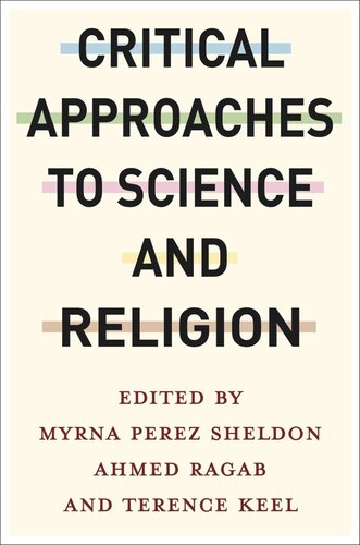 Critical Approaches To Science And Religion Myrna Perez Sheldon Ahmed Ragab Terence Keel