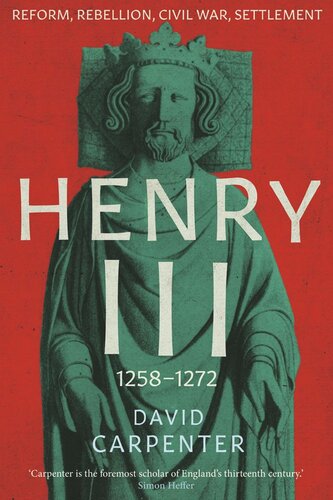 Henry Iii Reform Rebellion Civil War Settlement 12581272 David Carpenter