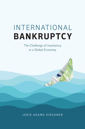 International Bankruptcy The Challenge Of Insolvency In A Global Economy Jodie Adams Kirshner