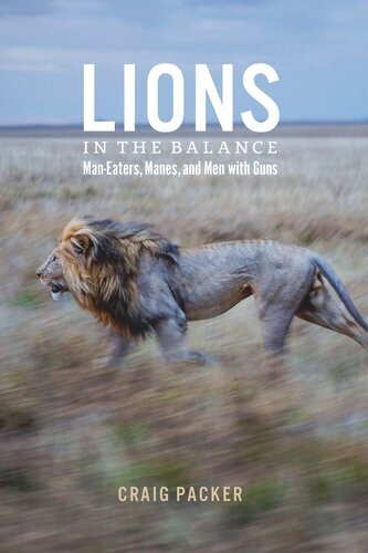 Lions In The Balance Maneaters Manes And Men With Guns Craig Packer